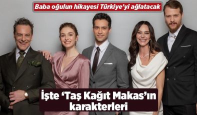 ‘Taş Kağıt Makas’ başlıyor! Baba oğulun hikayesi Türkiye’yi ağlatacak