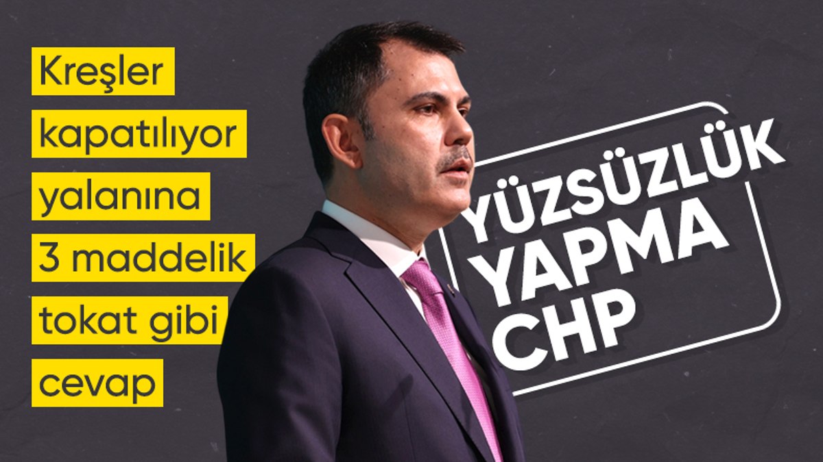 Murat Kurum’dan CHP’nin kreş dezenformasyonuna tepki