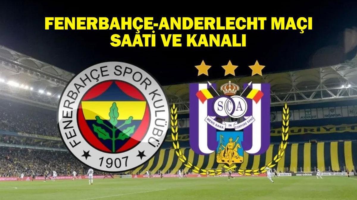 Fenerbahçe – Anderlecht maçı ne zaman, saat kaçta, hangi kanalda? Fenerbahçe-Anderlecht maçı saati ve kanalı!