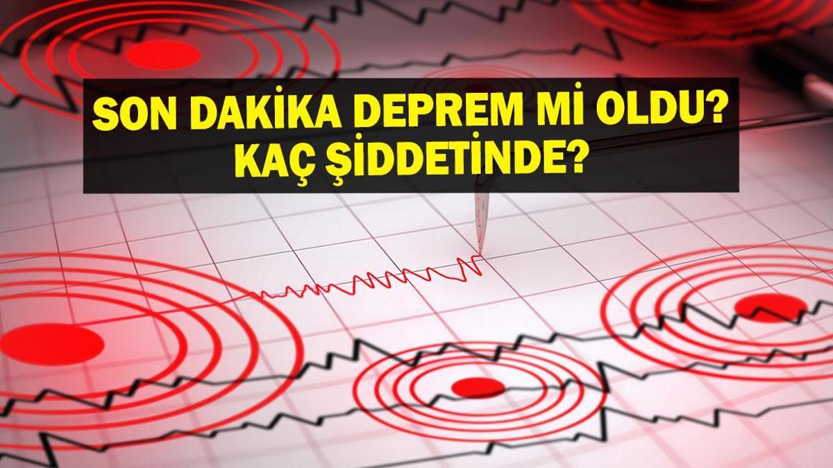 SON DAKİKA DEPREM: SON DAKİKA DEPREM Mİ OLDU? 29 Mart deprem mi oldu, nerede, kaç şiddetinde? Kandilli Rasathanesi son depremler listesi!